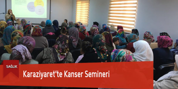Karaziyaret’te Kanser Semineri