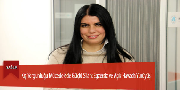 Kış Yorgunluğu Mücadelede Güçlü Silah: Egzersiz ve Açık Havada Yürüyüş