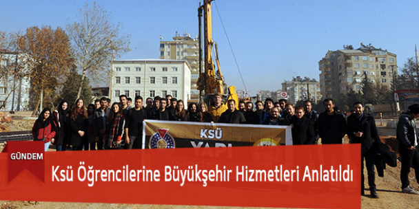 Ksü Öğrencilerine Büyükşehir Hizmetleri Anlatıldı