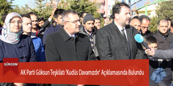 AK Parti Göksun Teşkilatı ‘Kudüs Davamızdır’ Açıklamasında Bulundu