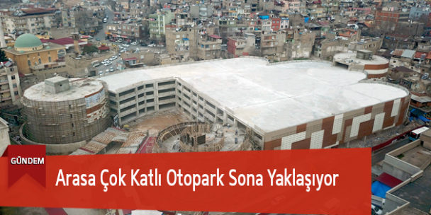 Arasa Çok Katlı Otopark Sona Yaklaşıyor