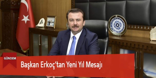 Başkan Erkoç’tan Yeni Yıl Mesajı
