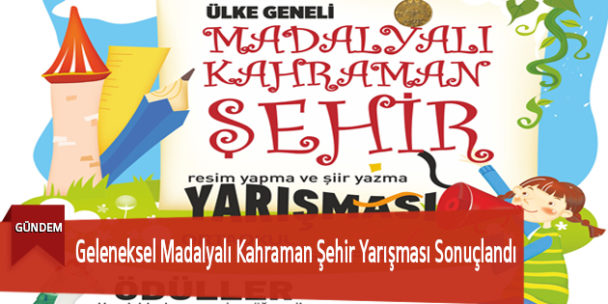Geleneksel Madalyalı Kahraman Şehir Yarışması Sonuçlandı