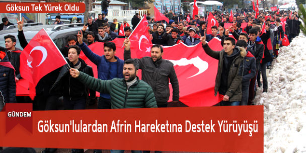 Göksun’lulardan Afrin Hareketına Destek Yürüyüşü