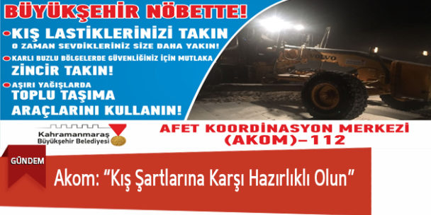 Akom: “Kış Şartlarına Karşı Hazırlıklı Olun”