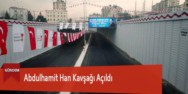 Abdulhamit Han Kavşağı Açıldı