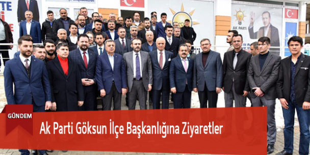 Ak Parti Göksun İlçe Başkanlığına Ziyaretler