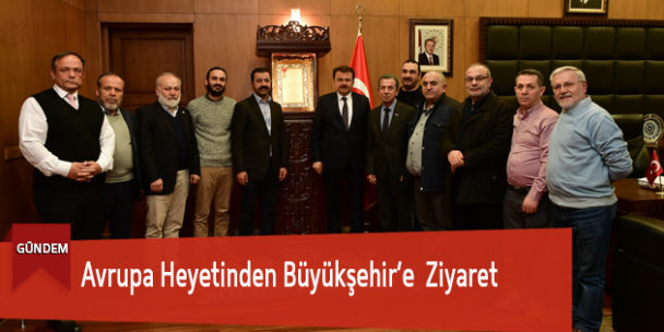 Avrupa Heyetinden Büyükşehir’e Ziyaret