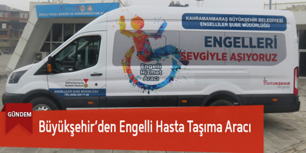 Büyükşehir’den Engelli Hasta Taşıma Aracı