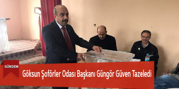 Göksun Şoförler Odası Başkanı Güngör Güven Tazeledi