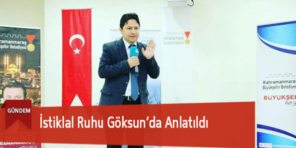 İstiklal Ruhu Göksun’da Anlatıldı