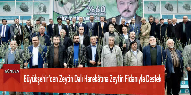 Büyükşehir’den Zeytin Dalı Harekâtına Zeytin Fidanıyla Destek