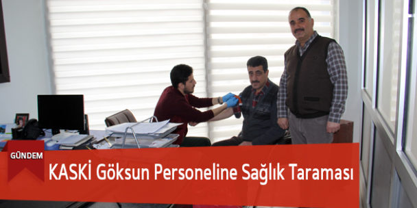 KASKİ Göksun Personeline Sağlık Taraması