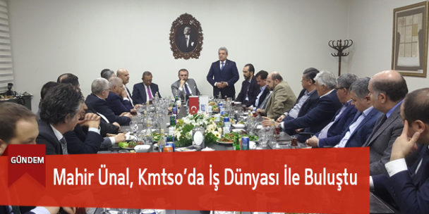 Mahir Ünal, Kmtso’da İş Dünyası İle Buluştu