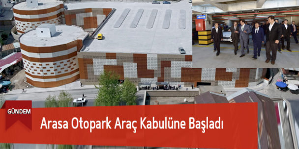 Arasa Otopark Araç Kabulüne Başladı