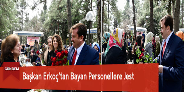 Başkan Erkoç’tan Bayan Personellere Jest