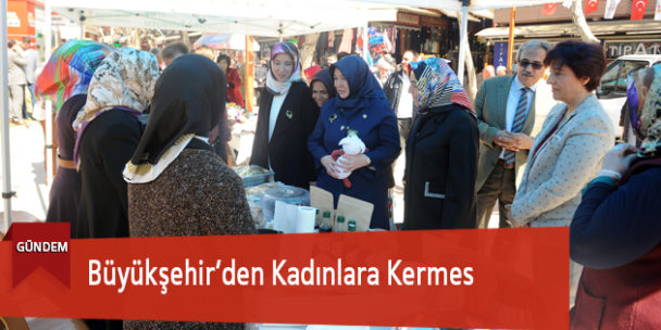 Büyükşehir’den Kadınlara Kermes