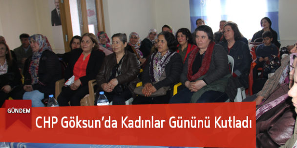 CHP Göksun’da Kadınlar Gününü Kutladı