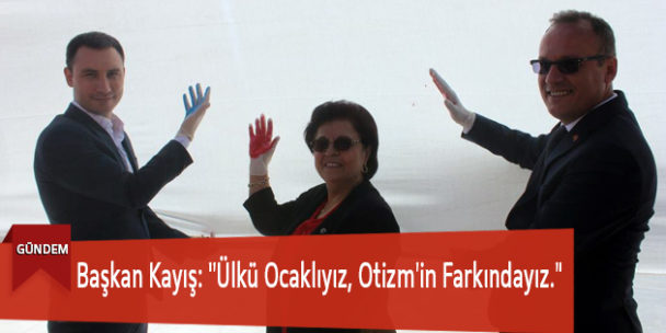 Başkan Kayış: “Ülkü Ocaklıyız, Otizm’in Farkındayız.”