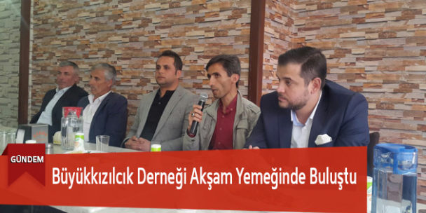 Büyükkızılcık Derneği Akşam Yemeğinde Buluştu
