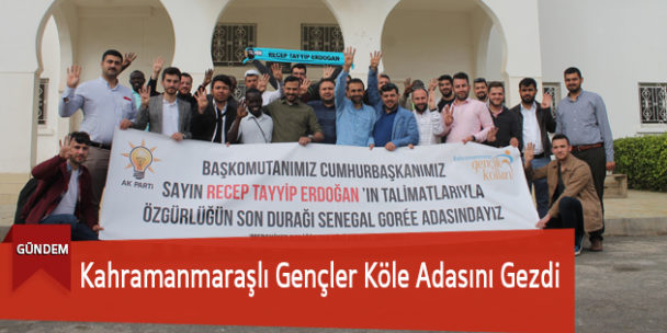 Kahramanmaraşlı Gençler Köle Adasını Gezdi