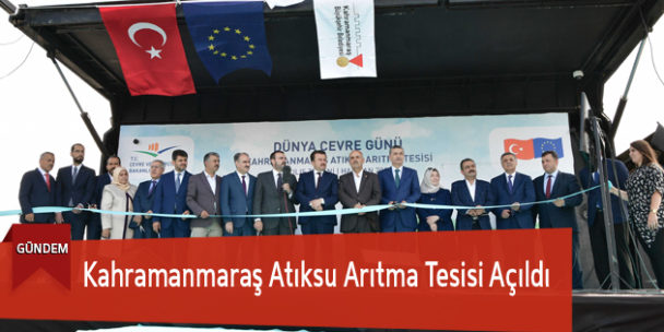 Kahramanmaraş Atıksu Arıtma Tesisi Açıldı