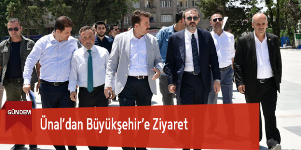 Ünal’dan Büyükşehir’e Ziyaret