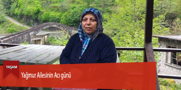 Yağmur Ailesinin Acı günü