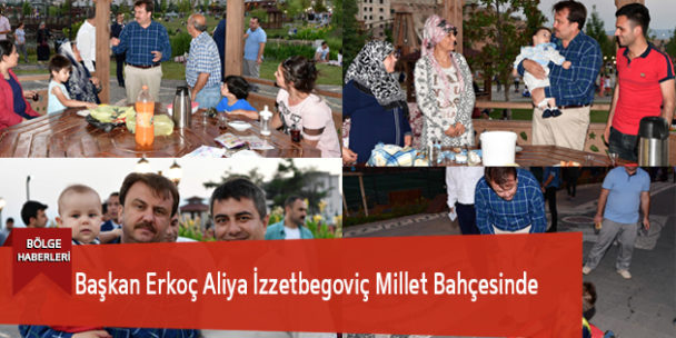 Başkan Erkoç Aliya İzzetbegoviç Millet Bahçesinde