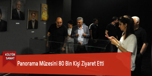 Panorama Müzesini 80 Bin Kişi Ziyaret Etti