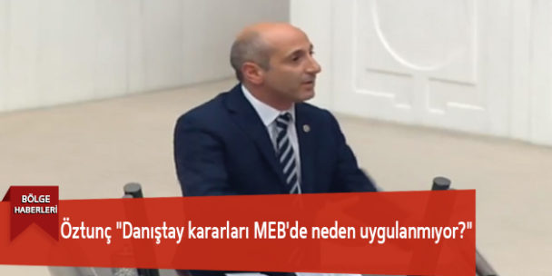 Öztunç “Danıştay kararları MEB’de neden uygulanmıyor?”