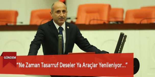 “Ne Zaman Tasarruf Deseler Ya Araçlar Yenileniyor…”