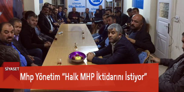 Mhp Yönetim “Halk MHP İktidarını İstiyor”