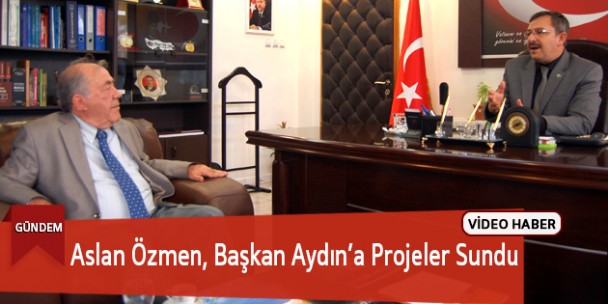 Aslan Özmen’den Başkan Aydın’a Proje Sunumu