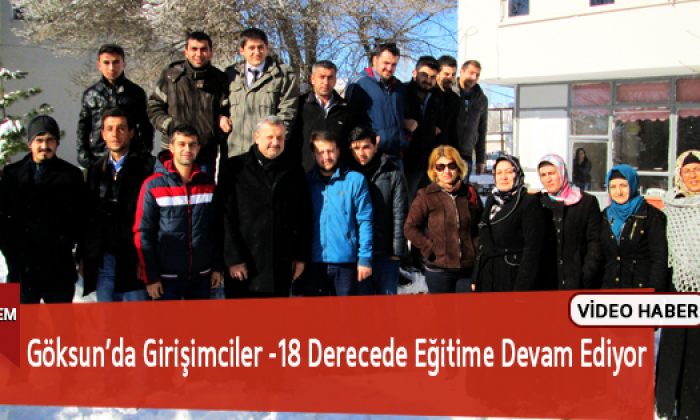 Göksun’da Girişimciler -18 Derecede Eğitime Devam Ediyor