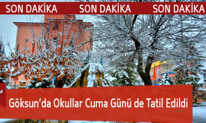Göksun’da Okullar Cuma Günü de Tatil