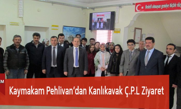 Kaymakam Pehlivan’dan Kanlıkavak ÇPL’ye Ziyaret