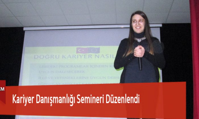 Kariyer Danışmanlığı Semineri Düzenlendi