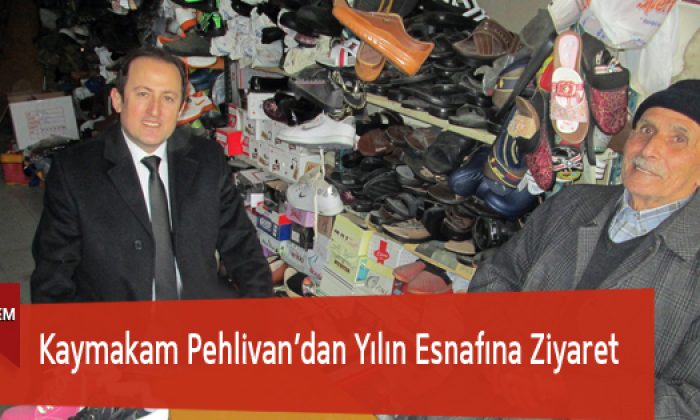 Kaymakam Pehlivan’dan Yılın Esnafına Ziyaret