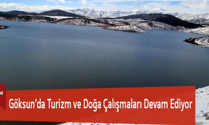 Göksun’da Turizm ve Doğa Çalışmaları Devam Ediyor