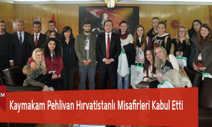 Kaymakam Pehlivan Hırvatistanlı Misafirleri Kabul Etti