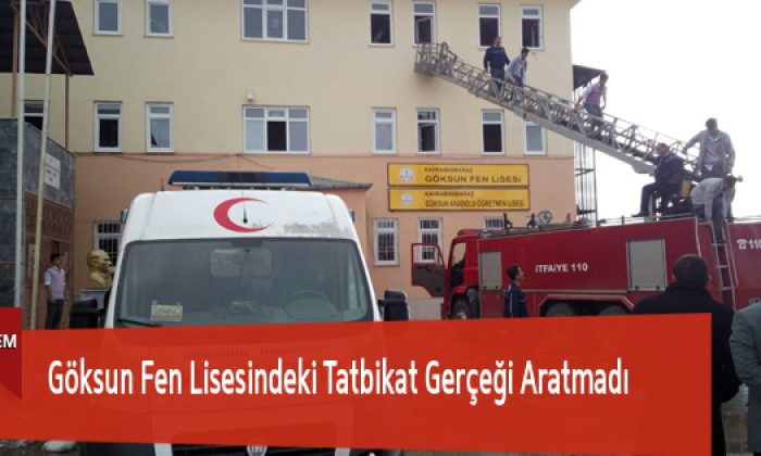 Göksun Fen Lisesindeki Tatbikat Gerçeği Aratmadı
