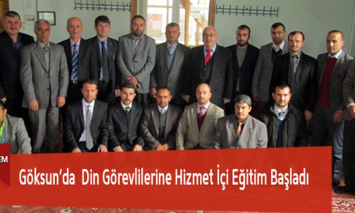 Göksun’da Din Görevlilerine Hizmet İçi Eğitim Başladı