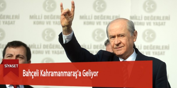 Bahçeli Kahramanmaraş’a Geliyor