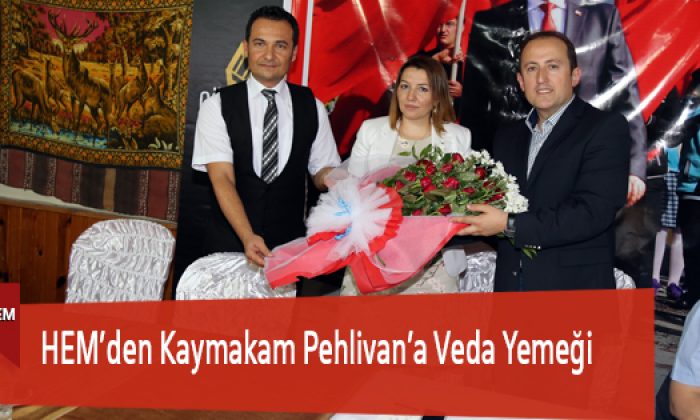 HEM’den Kaymakam Pehlivan’a Veda Yemeği