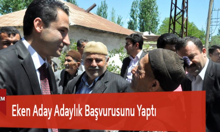 Eken Aday Adaylık Başvurusunu Yaptı