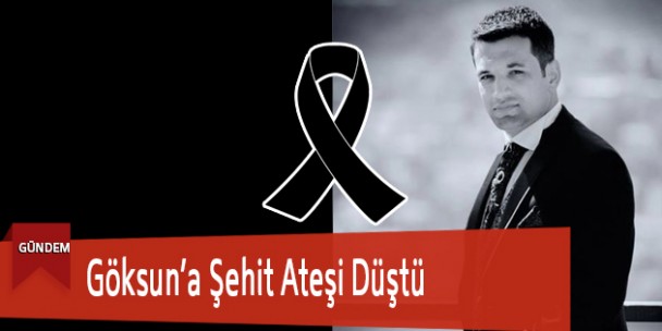 Göksun’a Şehit Ateşi Düştü