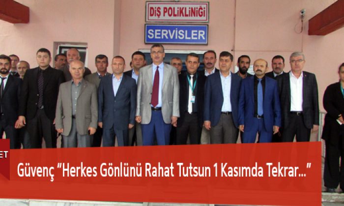 Güvenç “Herkes Gönlünü Rahat Tutsun 1 Kasımda Tekrar…”
