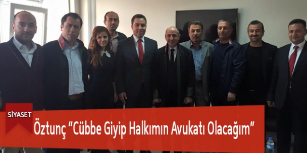 Öztunç “Cübbe Giyip Halkımın Avukatı Olacağım”