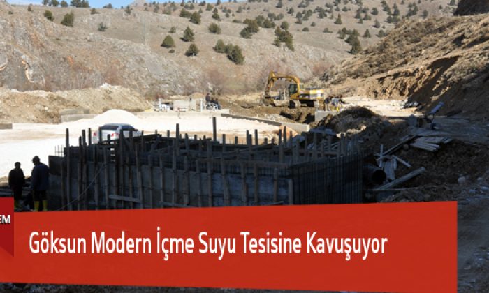 Göksun Modern İçme Suyu Tesisine Kavuşuyor